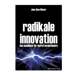 Radikale Innovation - Handbuch für Marktrevolutionäre, Banken und Sparkassen