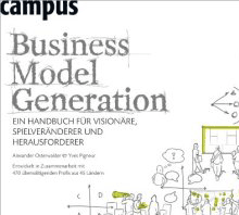 Business Model Generation Handbuch für Visionäre, Spielveränderer und Herausforderer sowie für Banken und Sparkassen