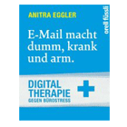 Buchempfehlung: E-Mail macht dumm, krank und arm - Digital-Therapie für mehr Lebenszeit