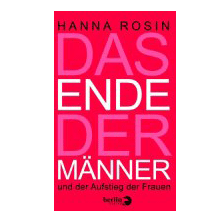 Buchempfehlung: Das Ende der Männer und der Aufstieg der Frauen von Hanna Rosin