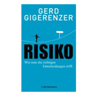 Risiko - Wie man die richtigen Entscheidungen trifft von Gerd Gigerenzer
