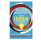 Buchempfehlung: Wo gute Ideen herkommen - Eine kurze Geschichte der Innovation von Steven Johnson