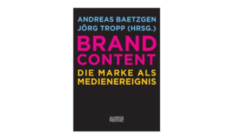 Buchempfehlung: Brand Content - Die Marke als Medienereignis