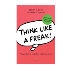Buchtipp: Think like a Freak! Von Steven D. Levitt und Stephen J. Dubner