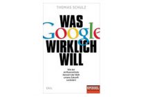 Buchempfehlung: Was Google wirklich will von Thomas Schulz