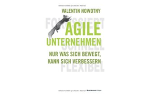 Buchtipp: Agile Unternehmen von Valentin Nowotny