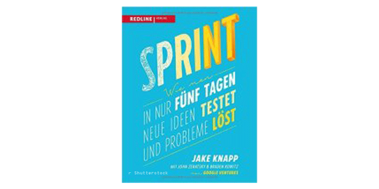 Buchtipp: Sprint von Jake Knapp, John Zeratsky und Braden Kowitz