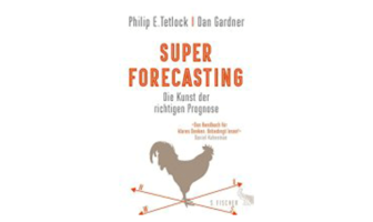 Buchtipp: Superforecasting von Philip E. Tetlock und Dan Gardner