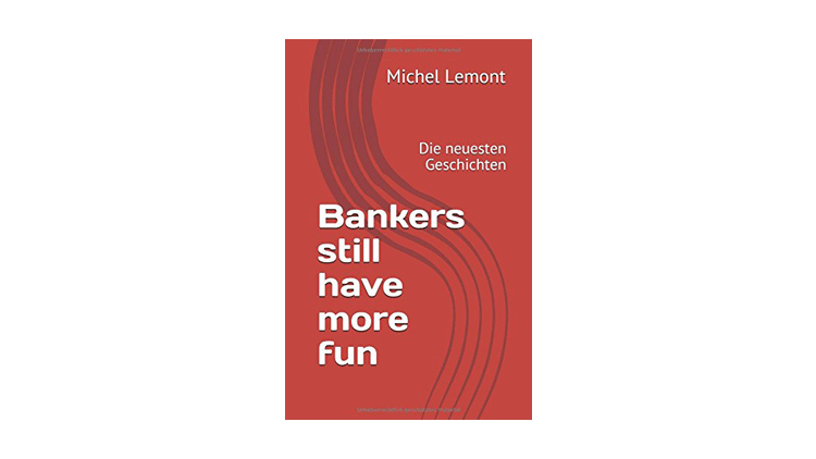Michel Lemont: Bankers still have more fun
