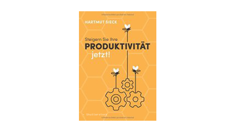 Hartmut Sieck: Steigern Sie Ihre Produktivität jetzt!