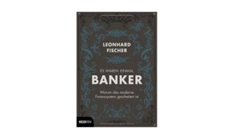 Leonhard Fischer: Es waren einmal Banker