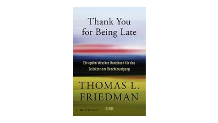 Buchtipp: Thomas L. Friedman: Thank You for Being Late