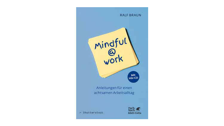 Buchtipp: Ralf Braun: Mindful@work
