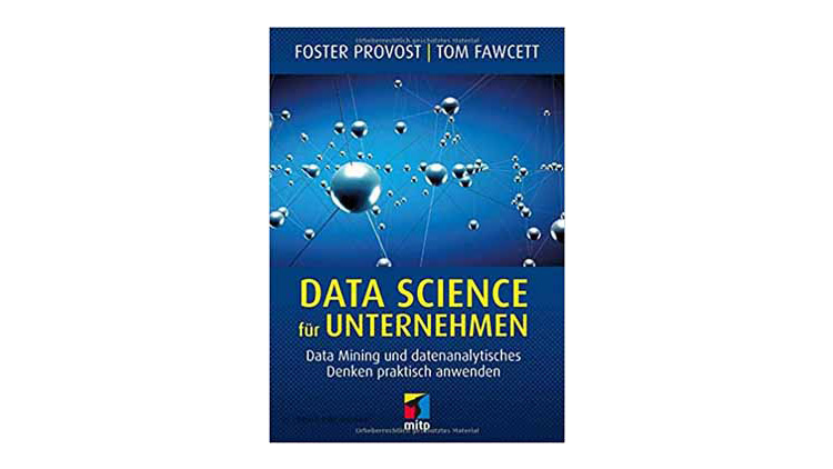 Buchtipp: Foster Provost und Tom Fawcett: Data Science für Unternehmen