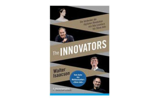 Buchtipp: Walter Isaacson: The Innovators - Die Vordenker der digitalen Revolution von Ada Lovelace bis Steve Jobs.