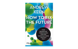 Buchtipp: Andrew Keen: How to Fix the Future