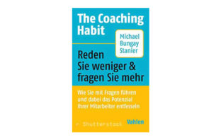 Buchtipp: The Coaching Habit - Reden Sie weniger & fragen Sie mehr von Michael Bungay Stanier