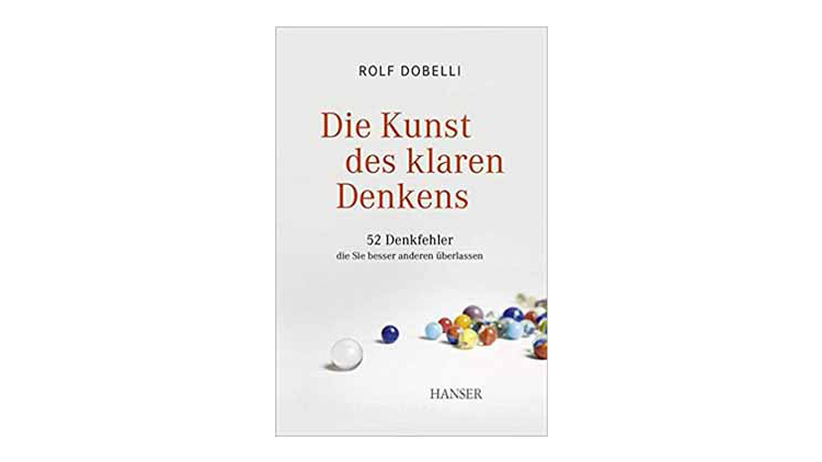 Buchtipp: Die Kunst des klaren Denkens von Rolf Dobelli