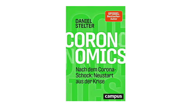 Buchtipp: Coronomics: Nach dem Corona-Schock - Neustart aus der Krise von Daniel Stelter.