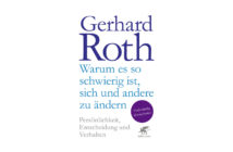 Buchtipp: Warum es so schwierig ist, sich und andere zu ändern - Gerhard Roth.