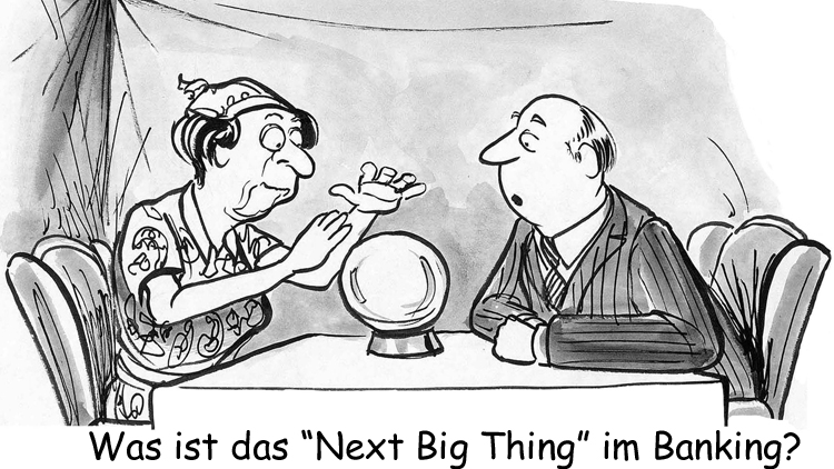 Cartoon: Suche nach dem Next Big Thing im Banking