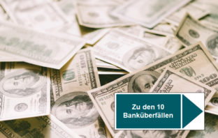 Die 10 spektakulärsten Banküberfälle aller Zeiten