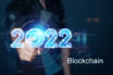 Ausblick Blockchain-Technologien im Jahr 2022