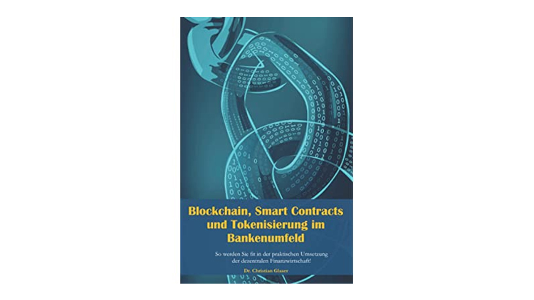 Buchtipp: Blockchain, Smart Contracts und Tokenisierung im Bankenumfeld