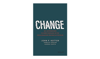 Buchtipp: Change - John P. Kotter, Vanessa Akhtar und Gaurav Gupta