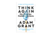 Buchtipp: Think Again - Die Kraft des flexiblen Denkens - Adam Grant