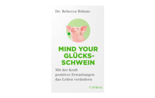 Buchtipp: Mind your Glücksschwein - Rebecca Böhme