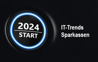IT-Trends für Sparkassen im Jahr 2024